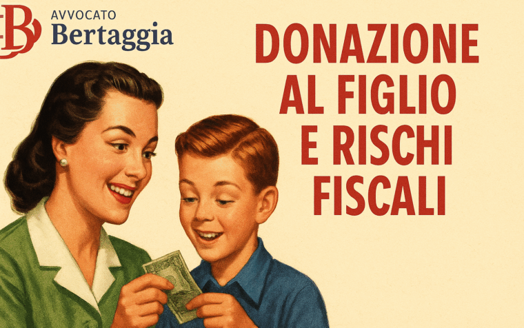 Donazione al figlio e rischi fiscali