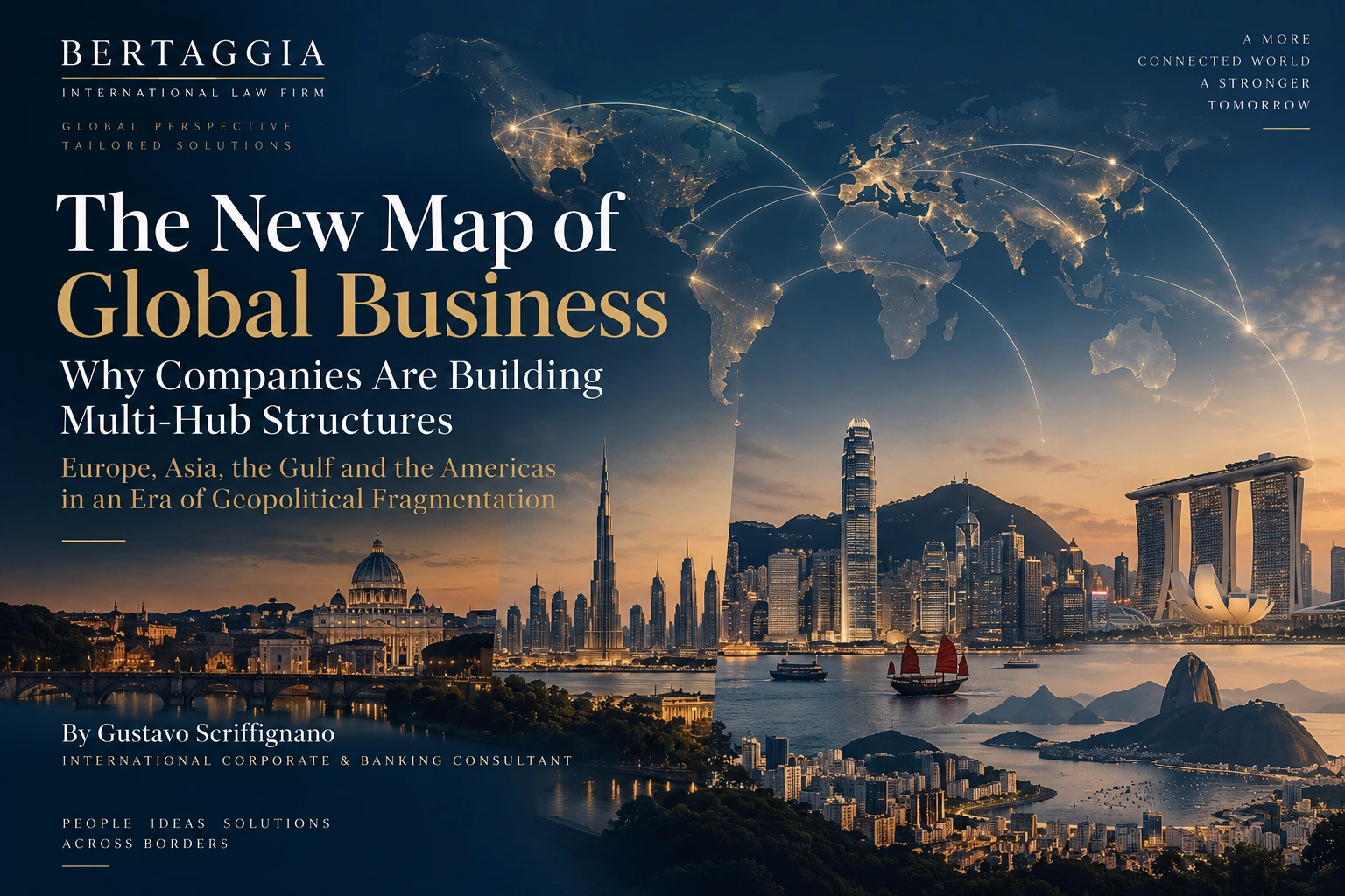 Global business map linking Europe, Asia, the Gulf and the Americas, illustrating multi-hub international business structures, with Bertaggia branding and Gustavo Scriffignano’s name.